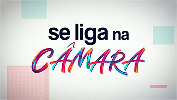 Se Liga na Câmara