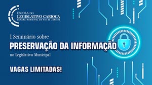 Câmara promove I Seminário sobre a preservação da Informação no Legislativo Municipal